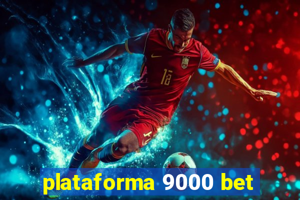 plataforma 9000 bet